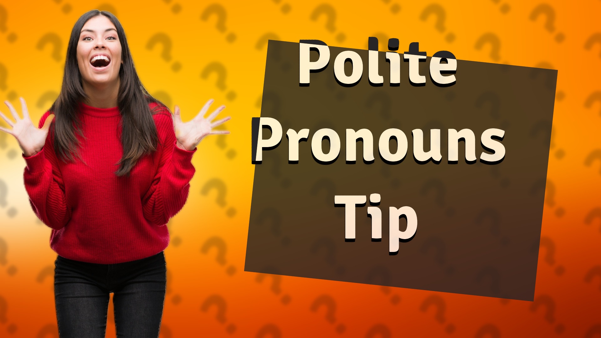 Polite Pronouns Tip