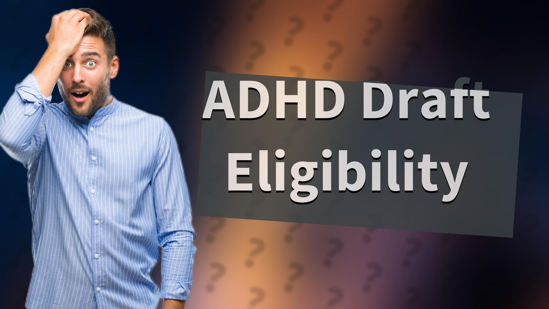 ADHD Draft Eligibility