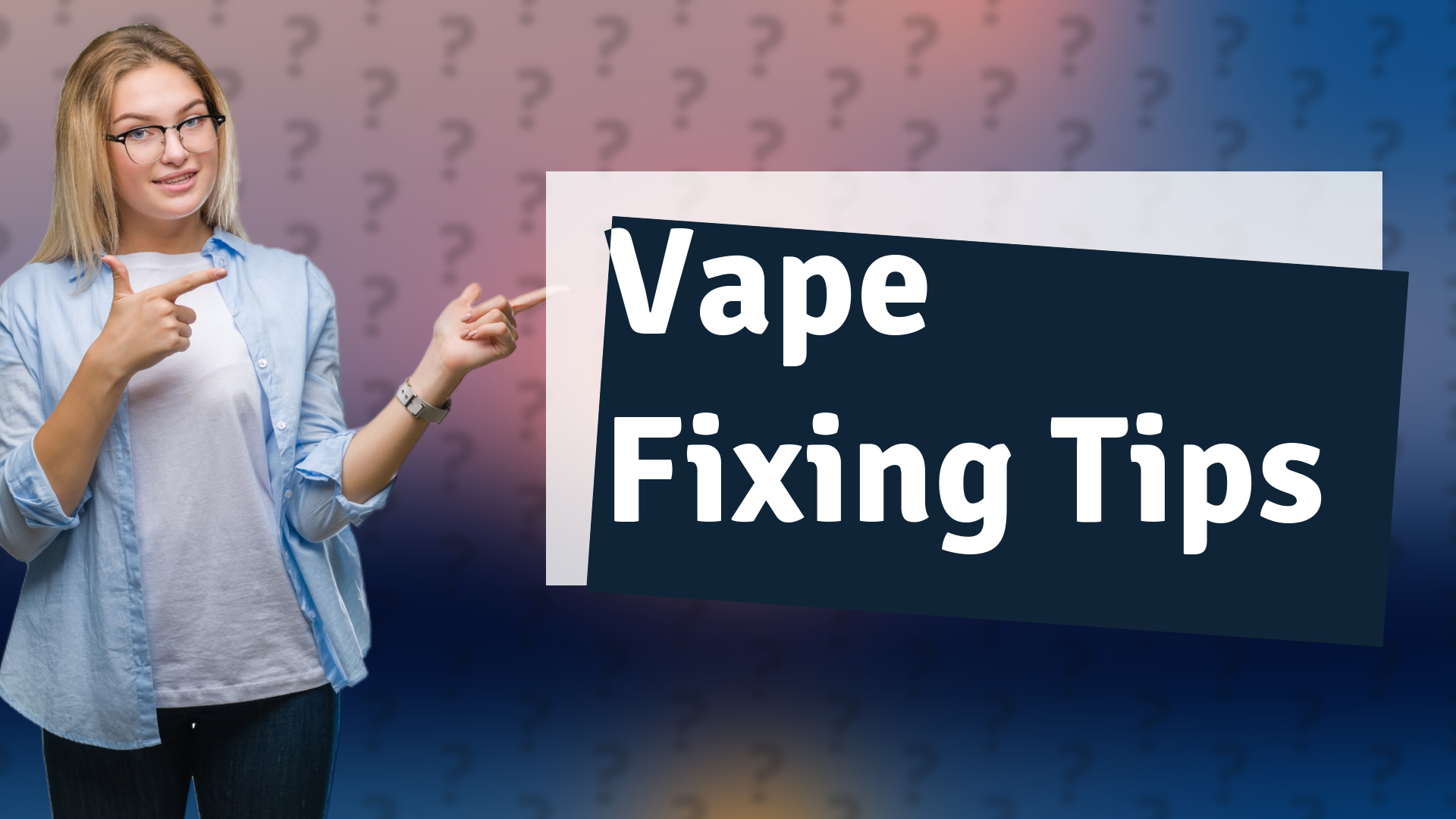 Vape Fixing Tips