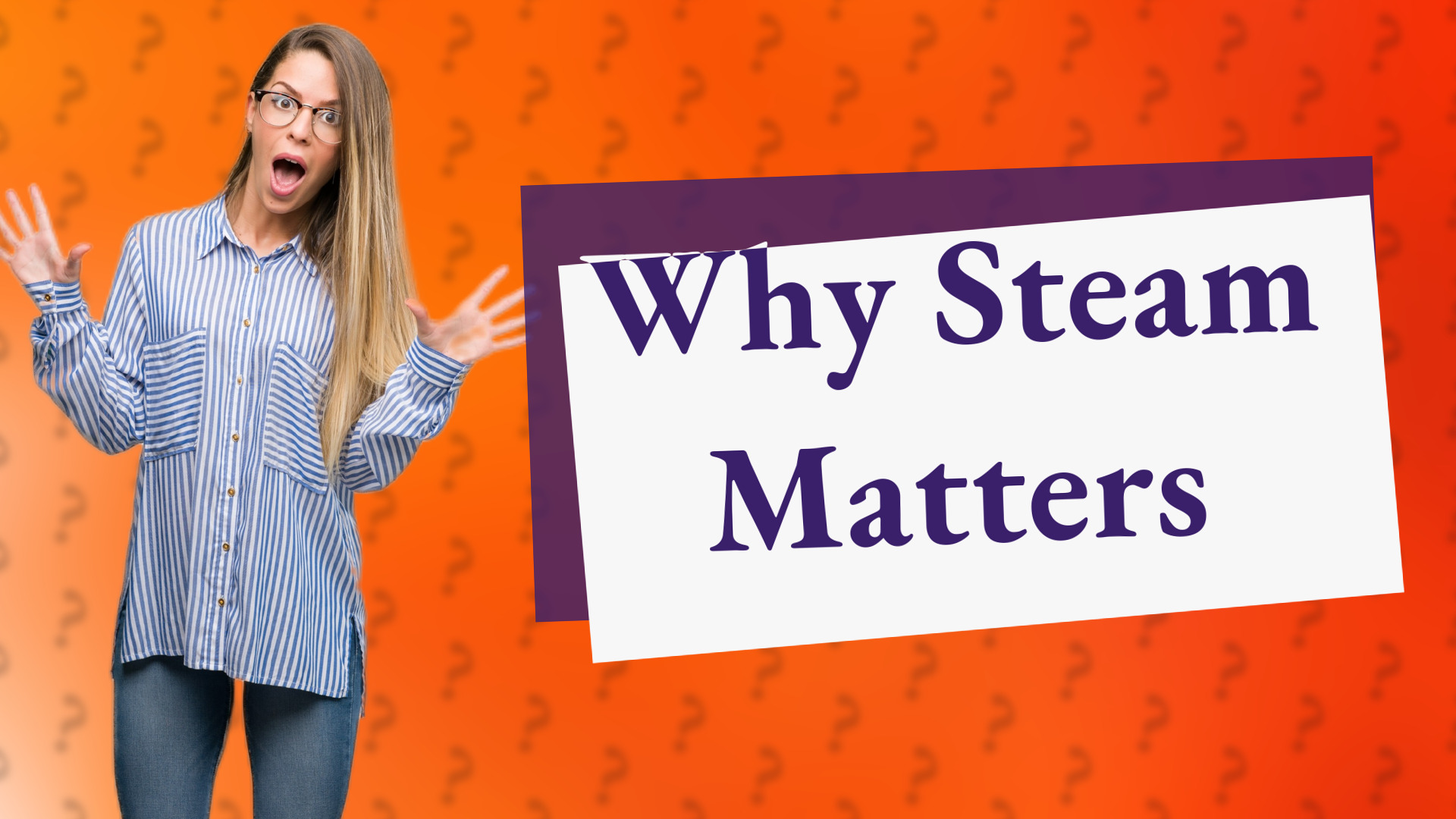 Why Steam Matters