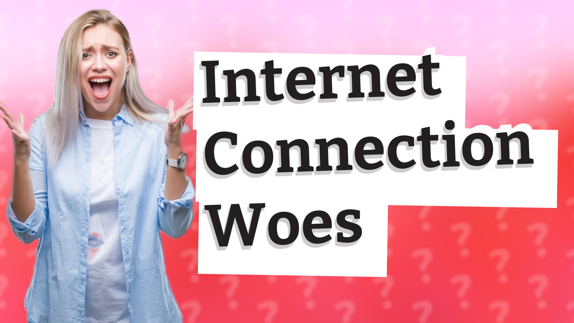 Internet Connection Woes