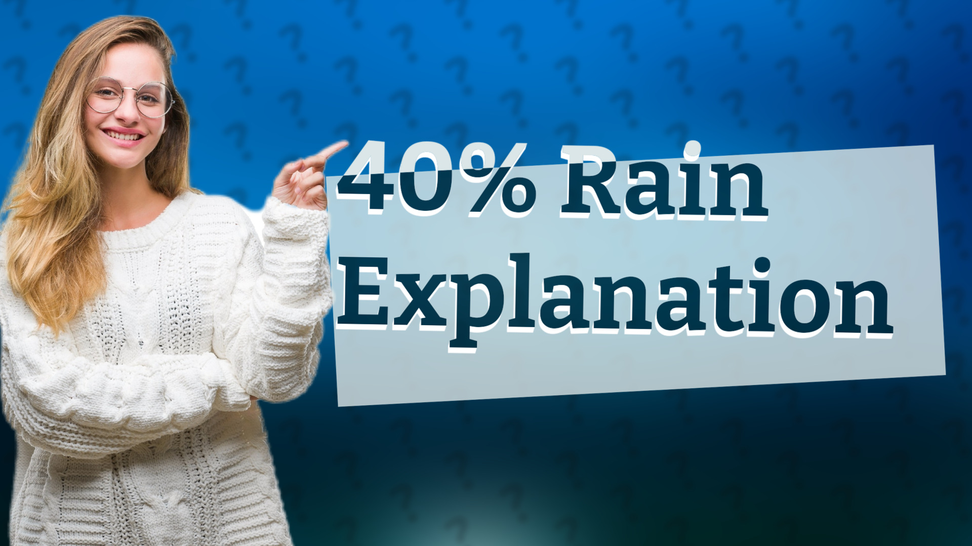 40% Rain Explanation