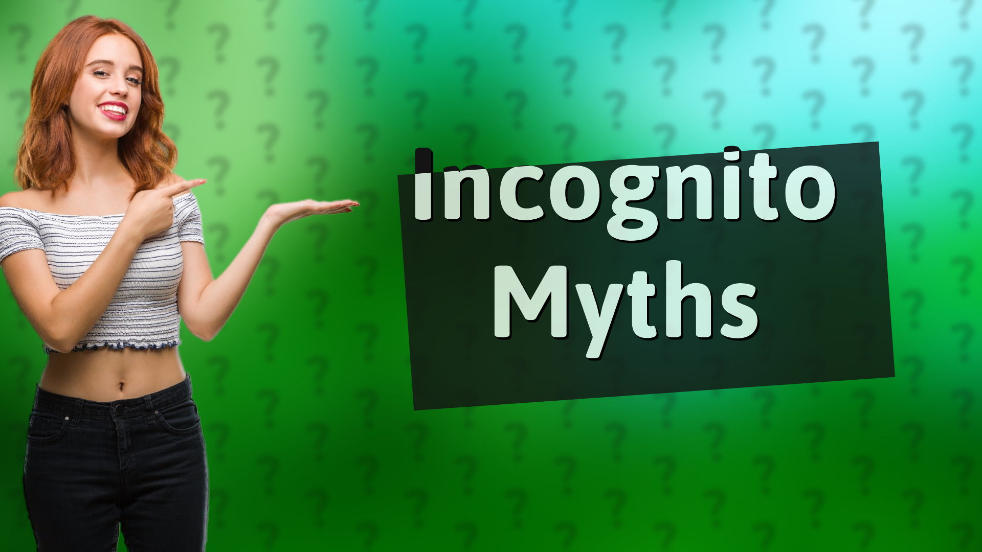 Incognito Myths