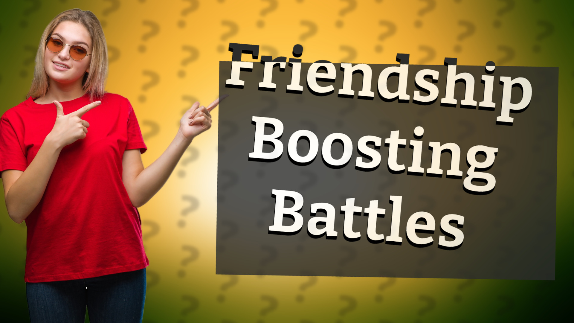 Friendship Boosting Battles