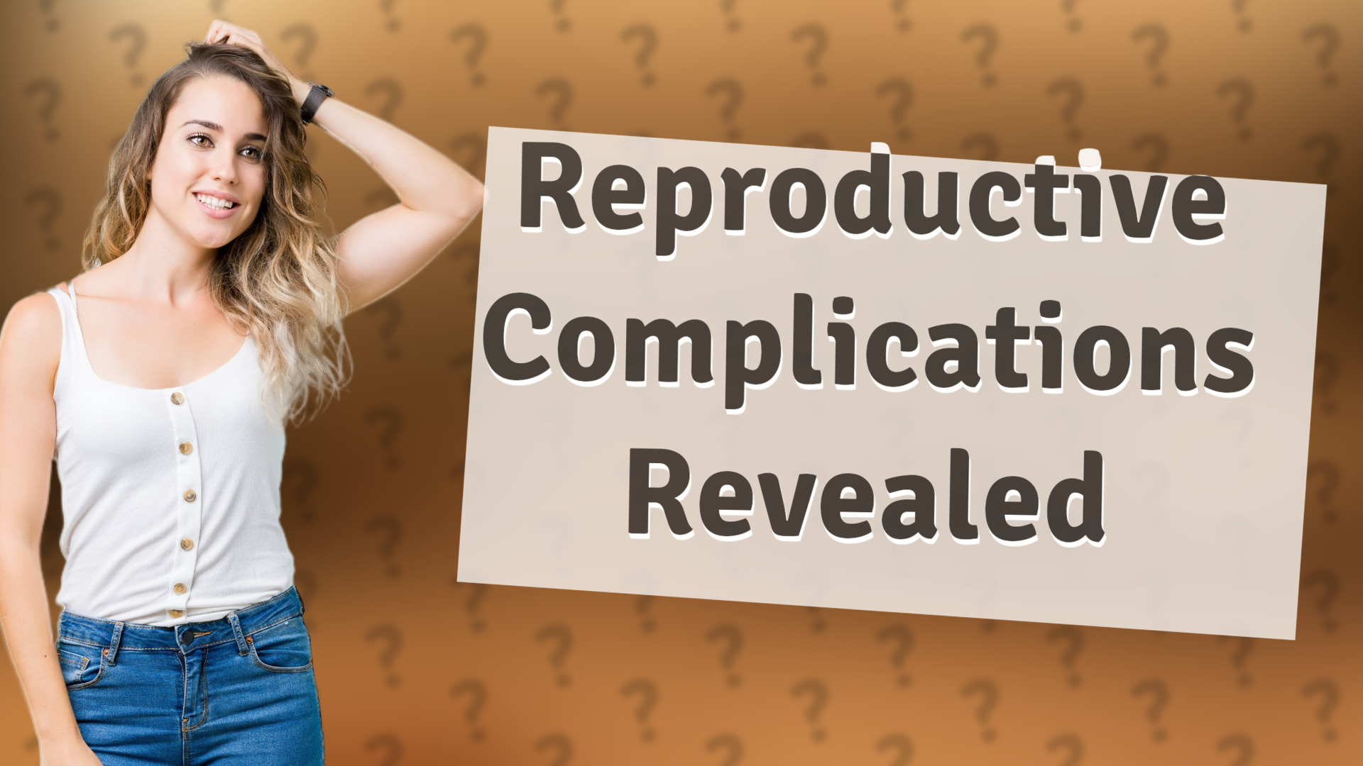 Reproductive Complications Revealed