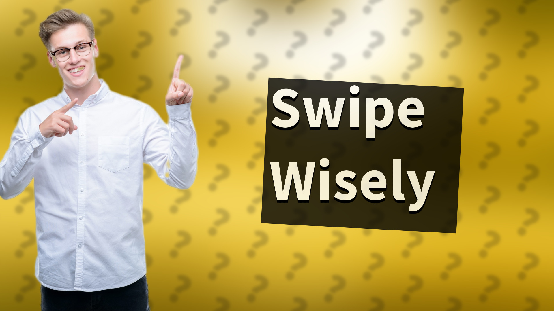Swipe Wisely