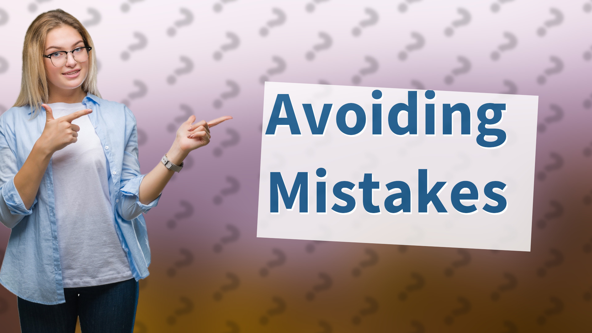 Avoiding Mistakes