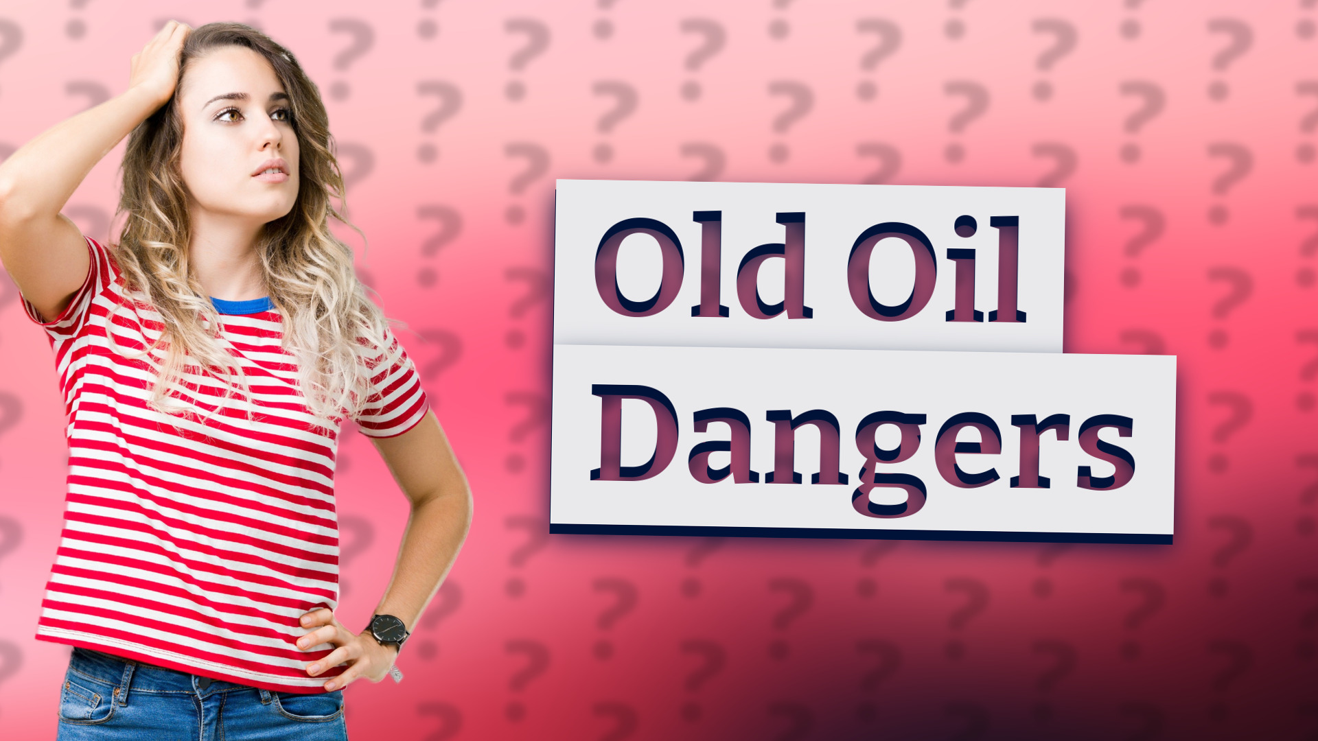 Old Oil Dangers