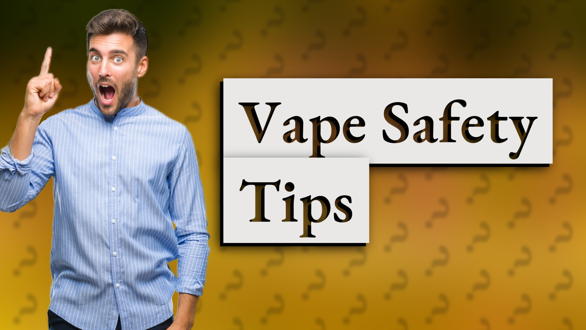 Vape Safety Tips