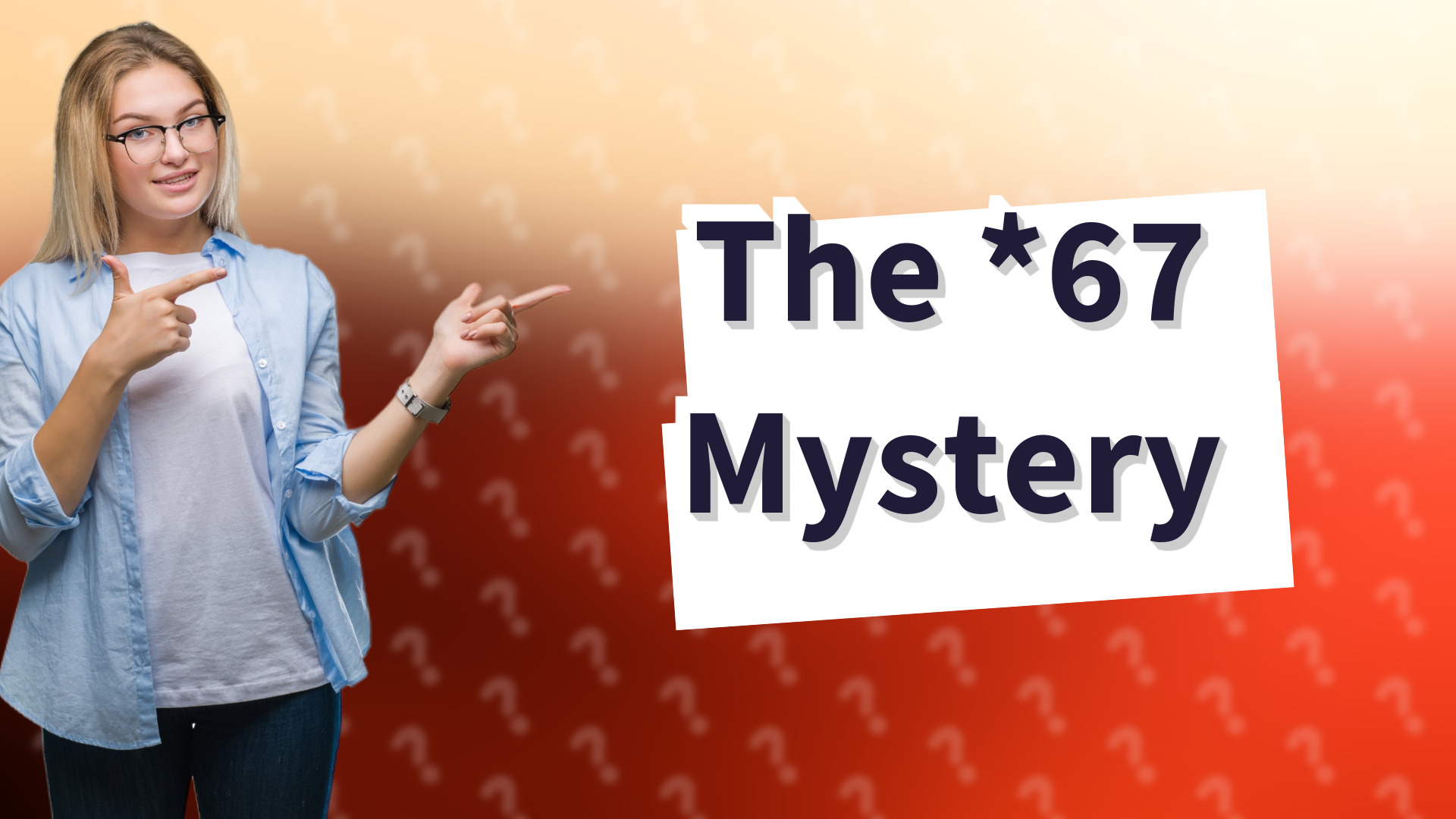 The *67 Mystery