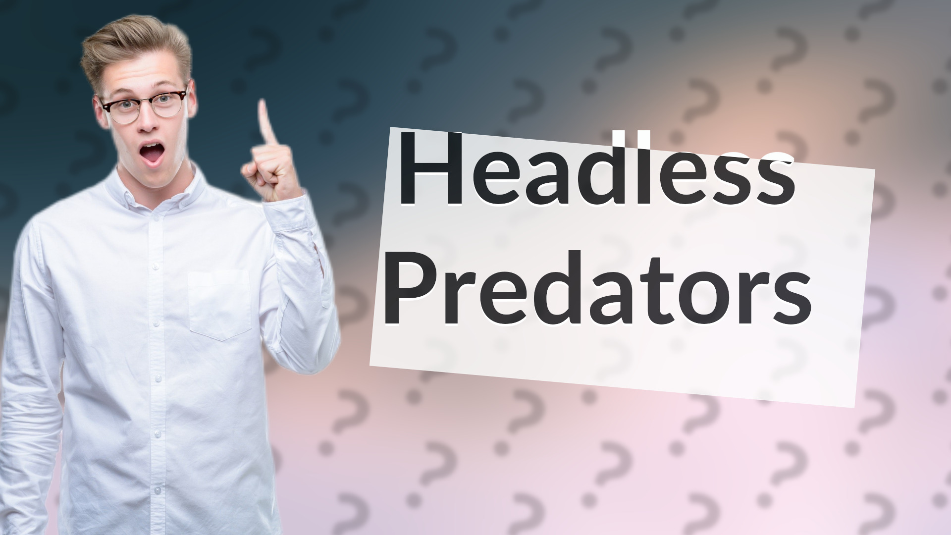 Headless Predators