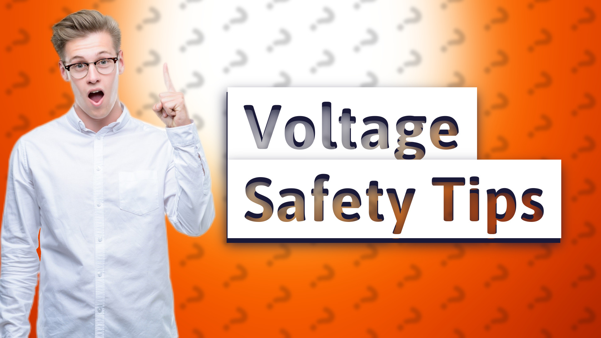 Voltage Safety Tips