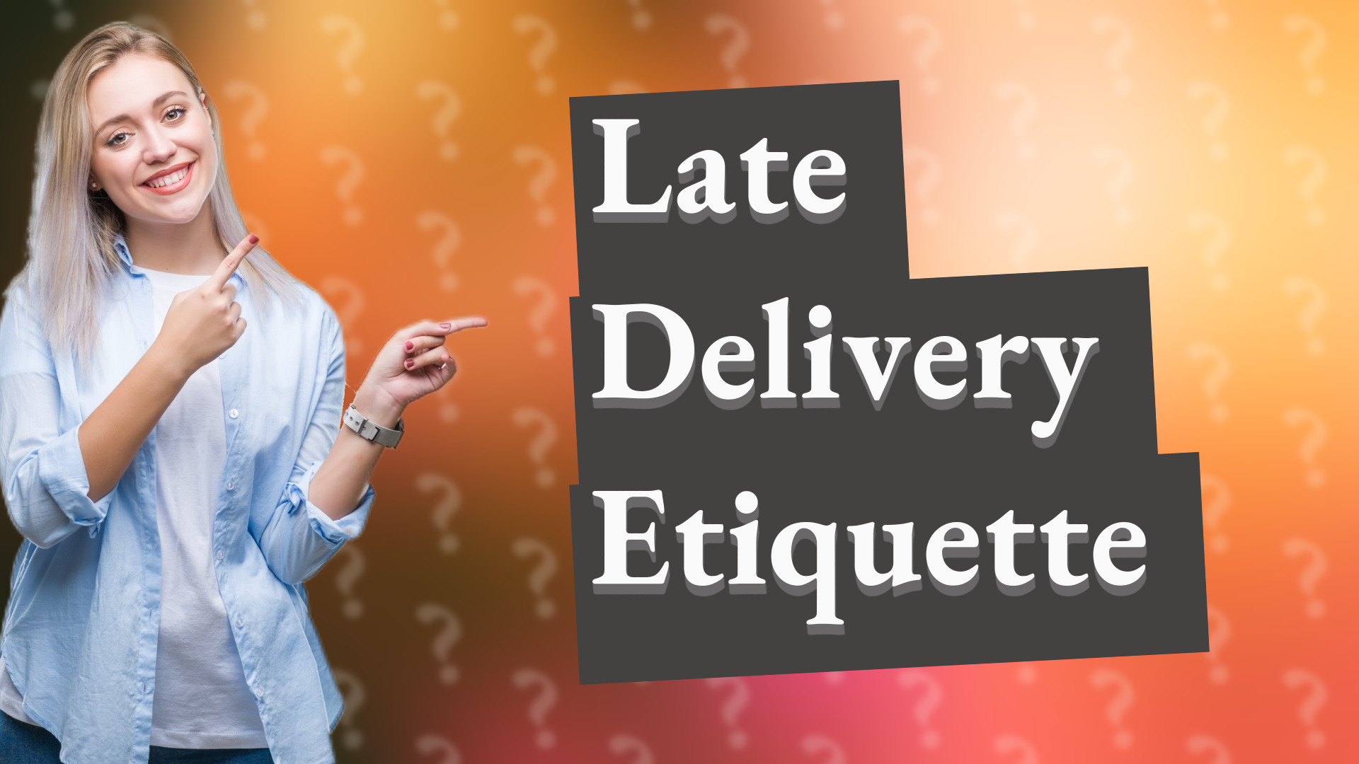 Late Delivery Etiquette