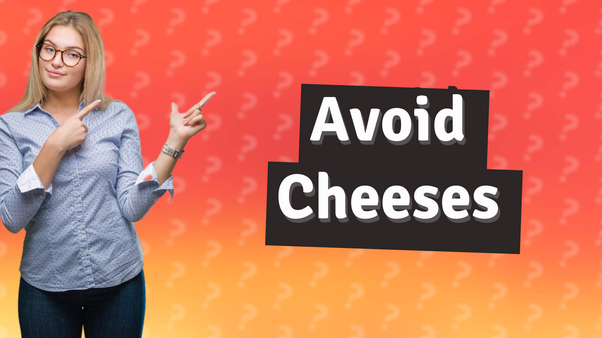 Avoid Cheeses