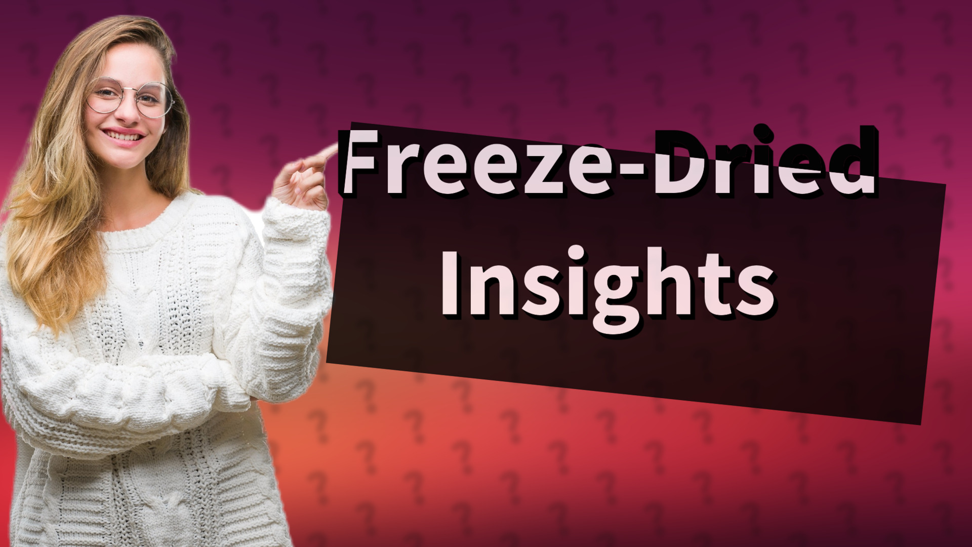 Freeze-Dried Insights