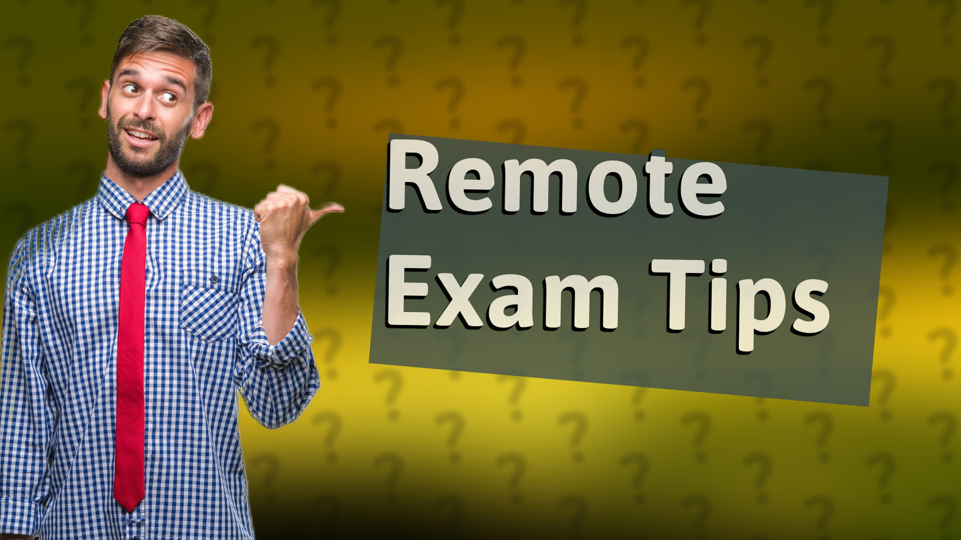 Remote Exam Tips