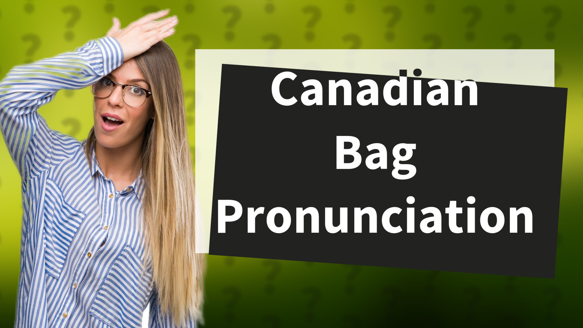 Canadian Bag Pronunciation