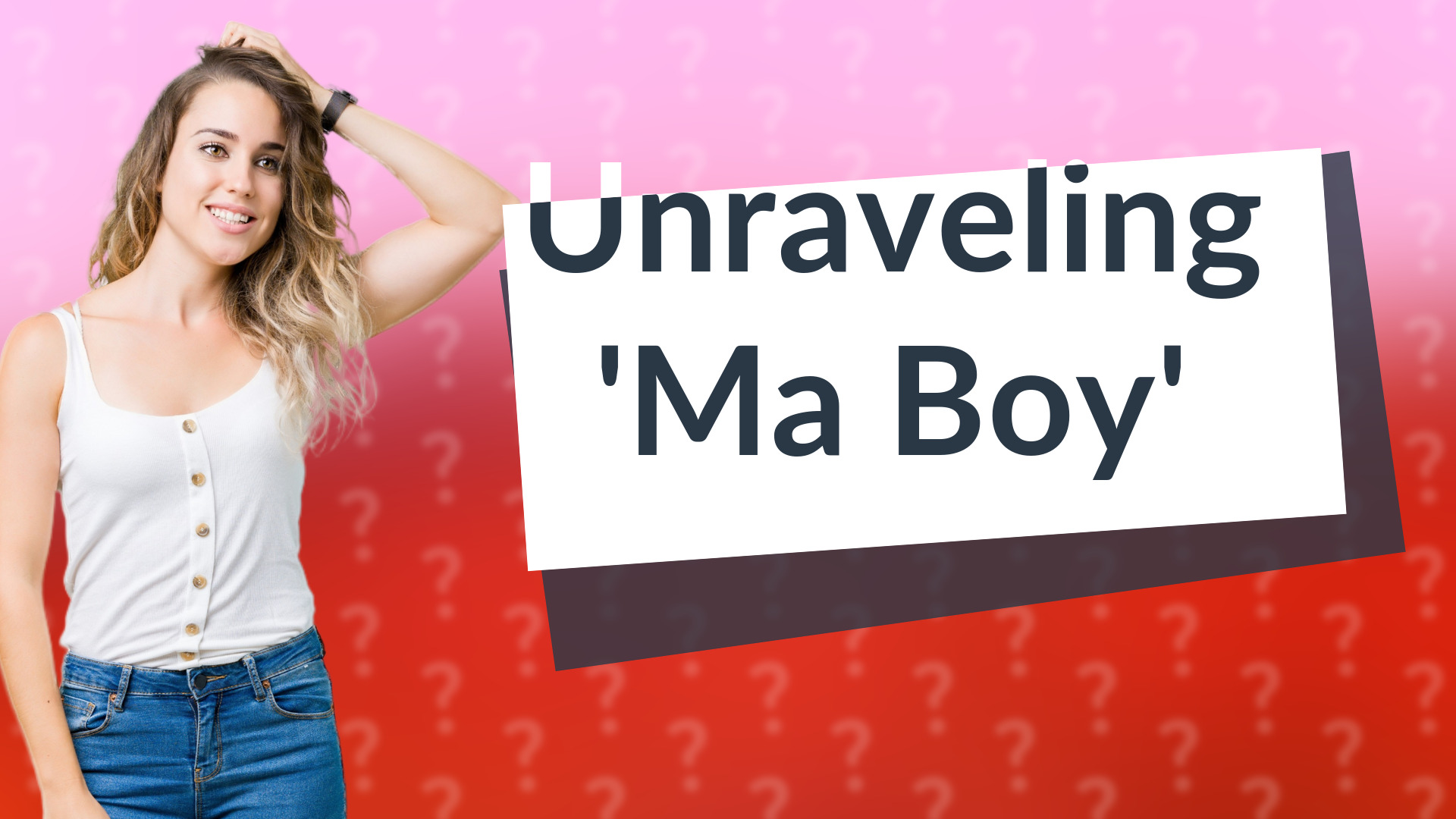 Unraveling 'Ma Boy'