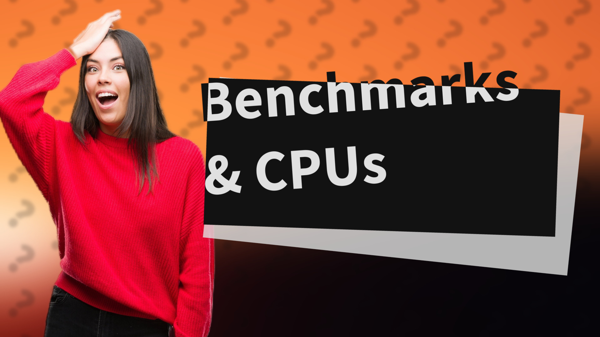 Benchmarks & CPUs