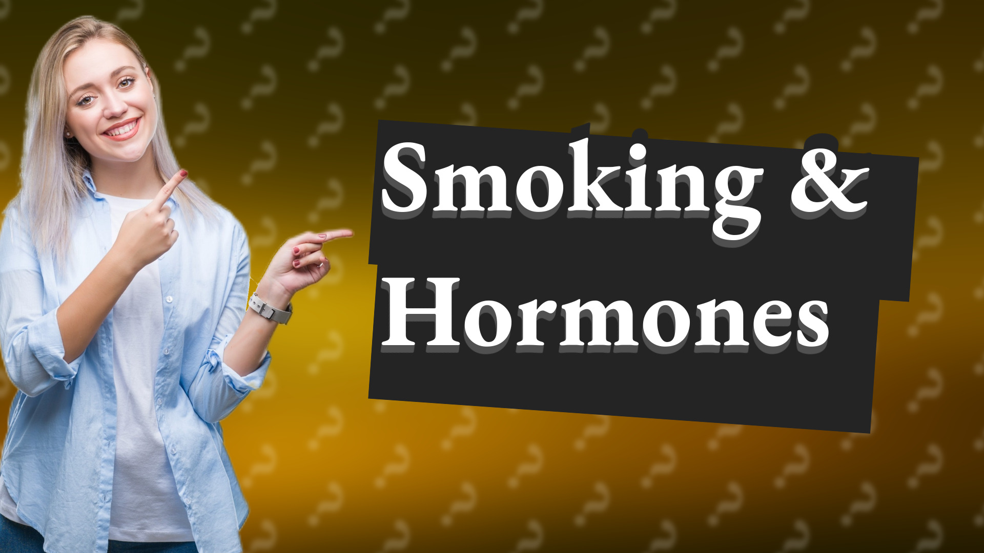 Smoking & Hormones