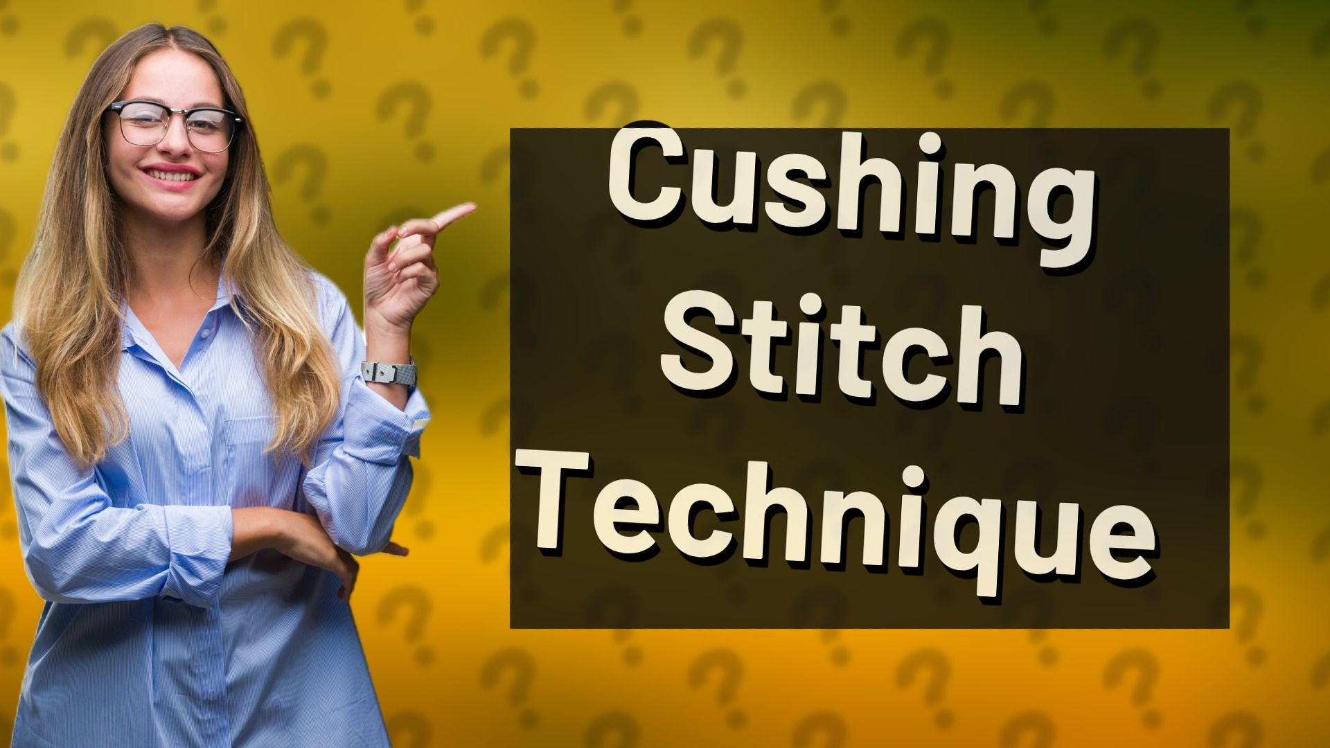 Cushing Stitch Technique