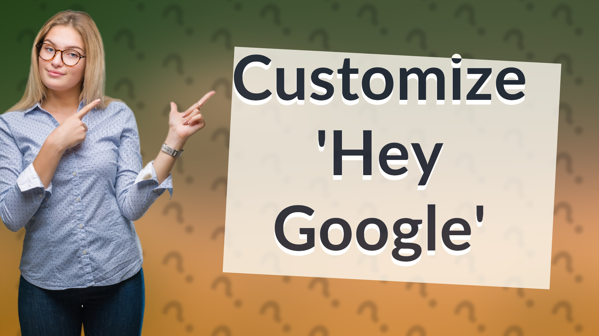Customize 'Hey Google'