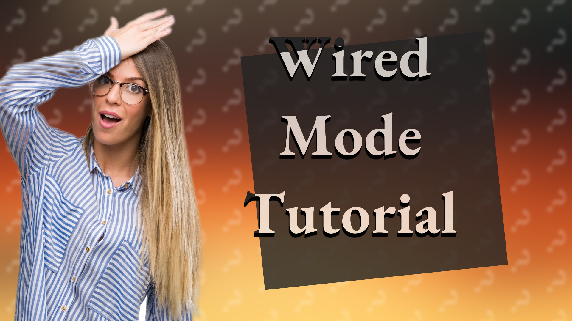 Wired Mode Tutorial