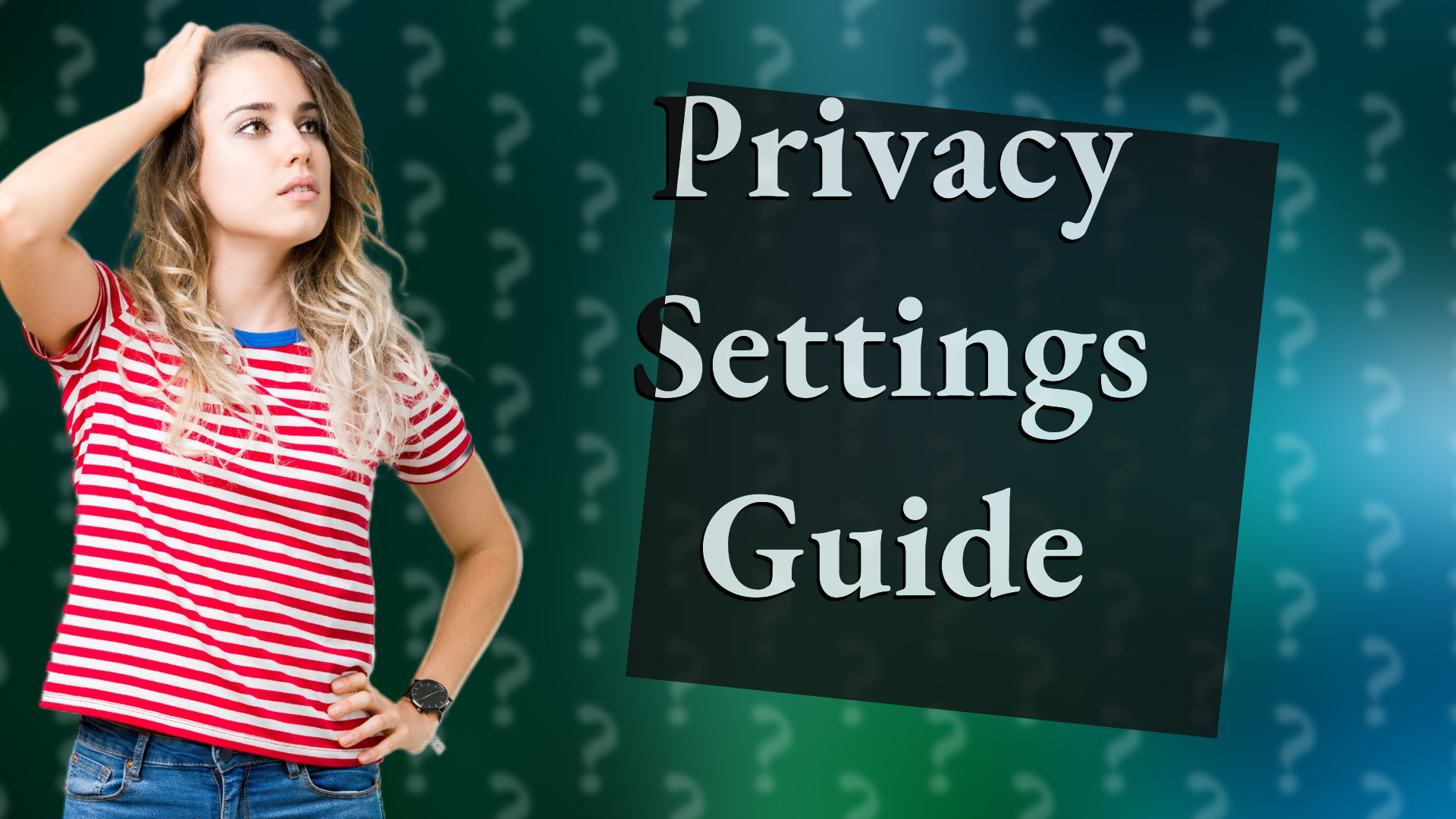 Privacy Settings Guide