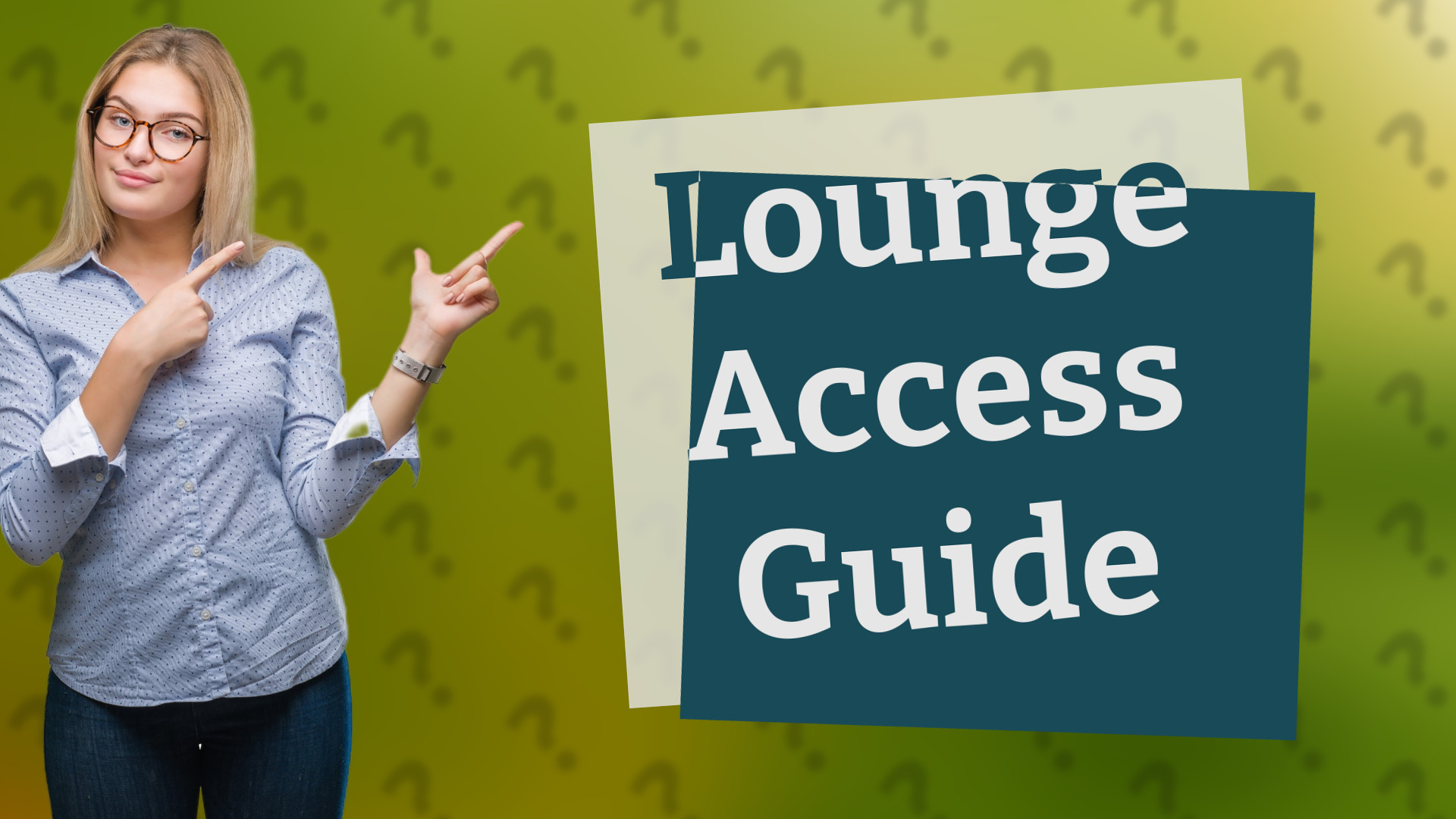 Lounge Access Guide