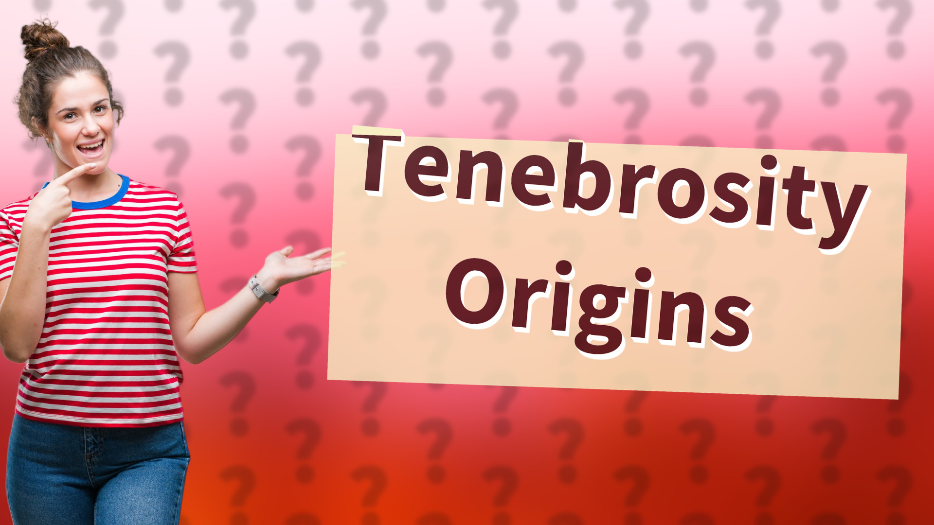 Tenebrosity Origins