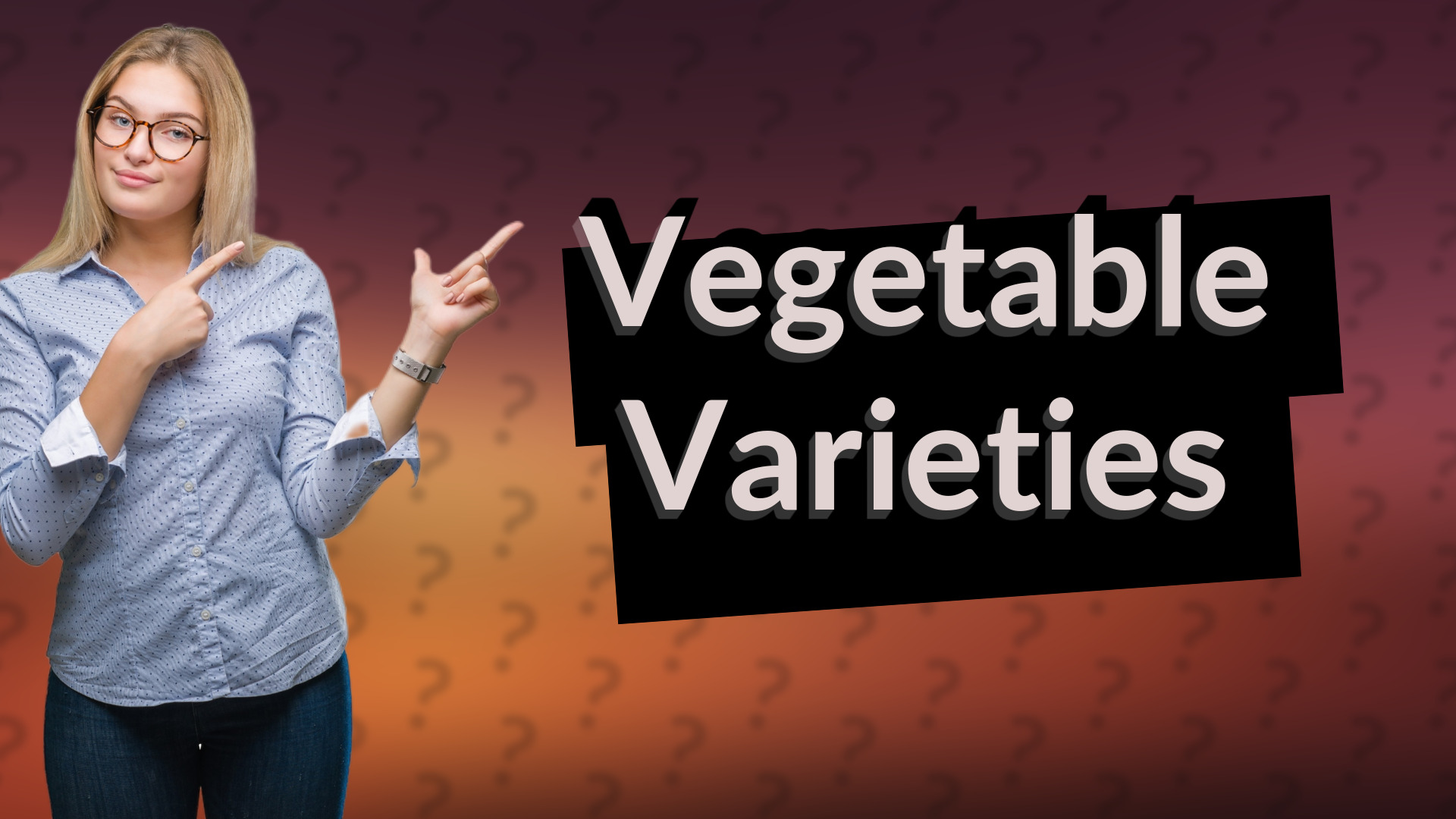 Vegetable Varieties