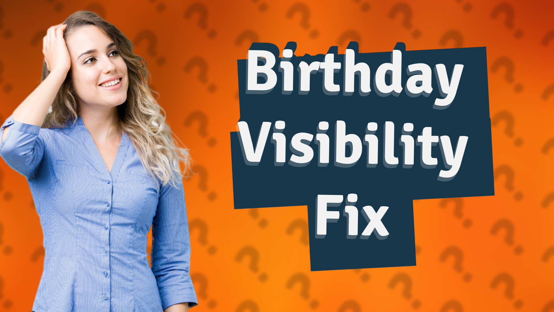 Birthday Visibility Fix