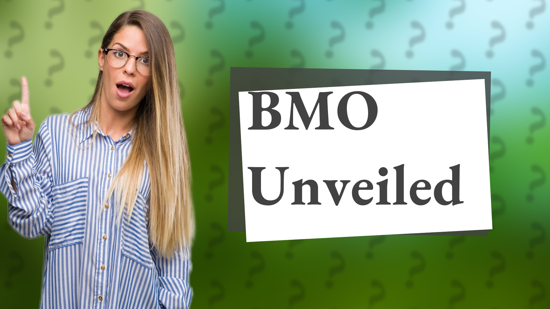 BMO Unveiled