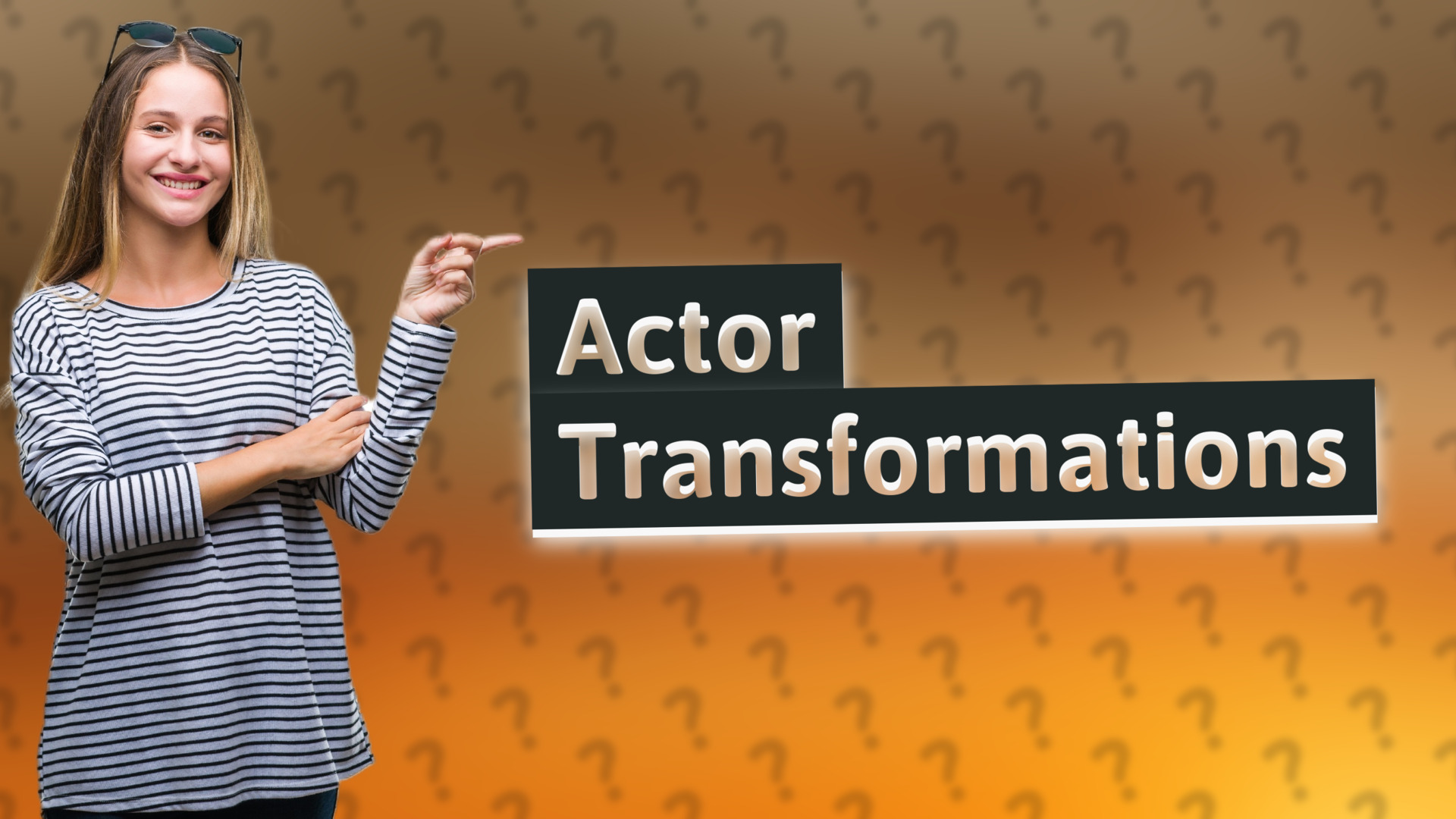 Actor Transformations