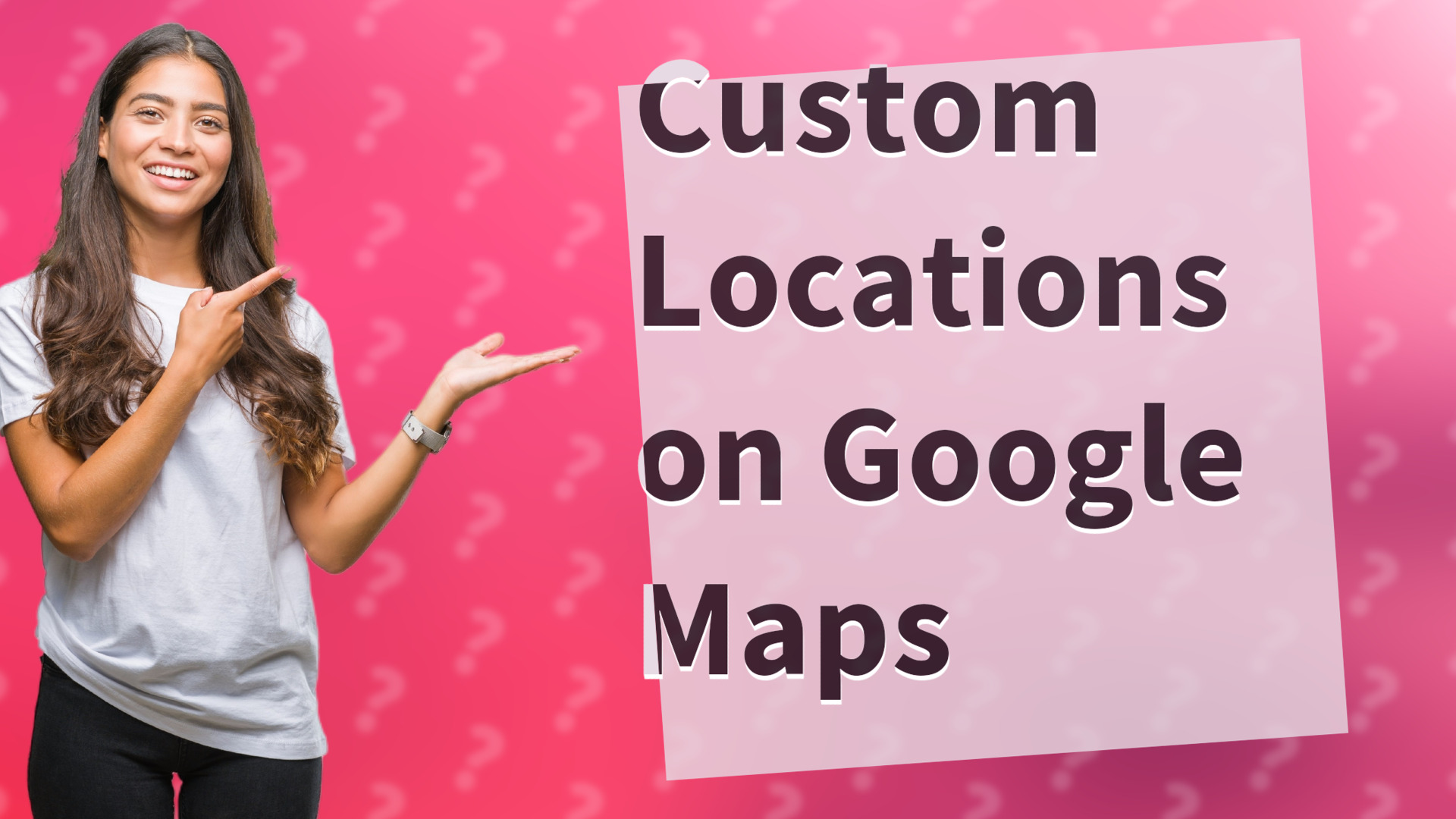 Custom Locations on Google Maps