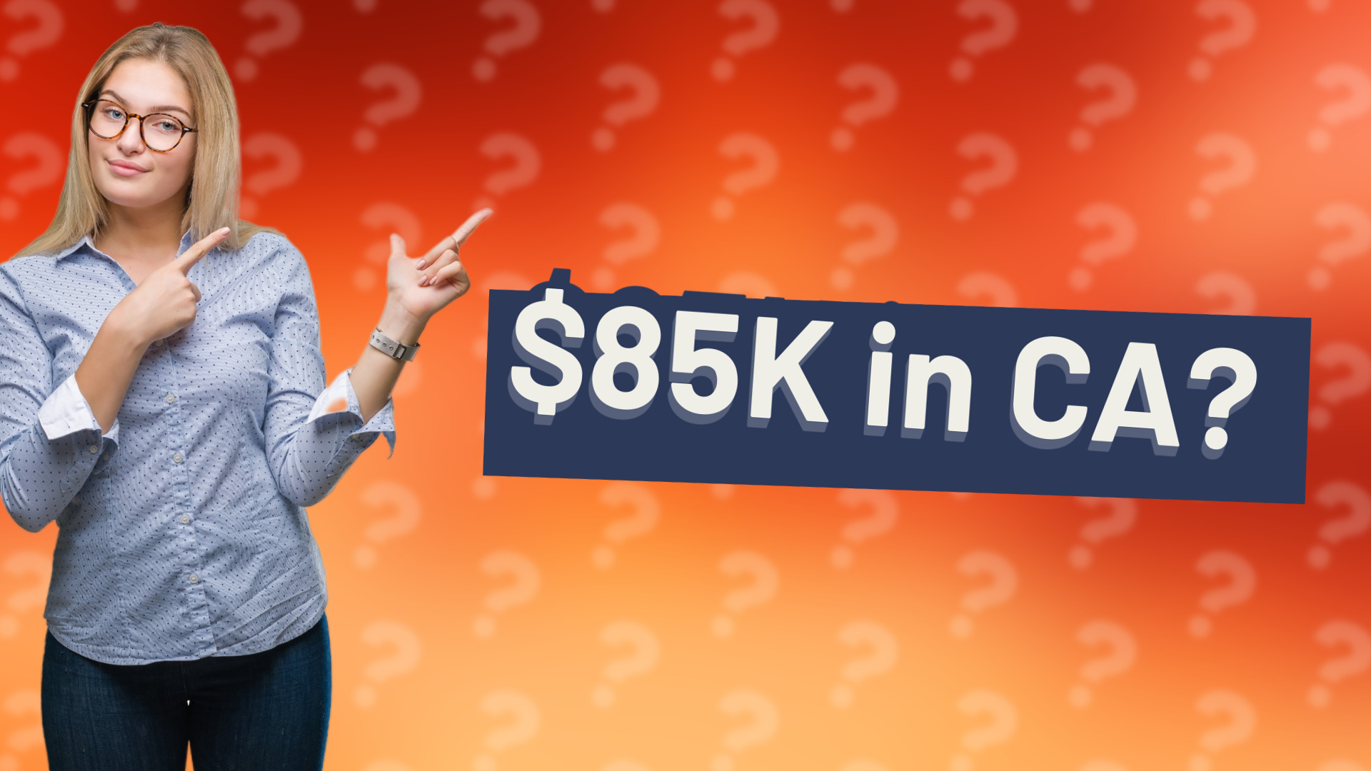 $85K in CA?