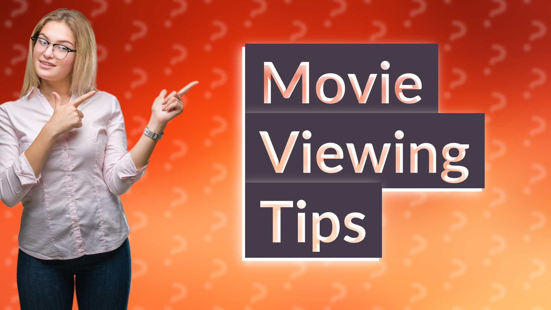 Movie Viewing Tips