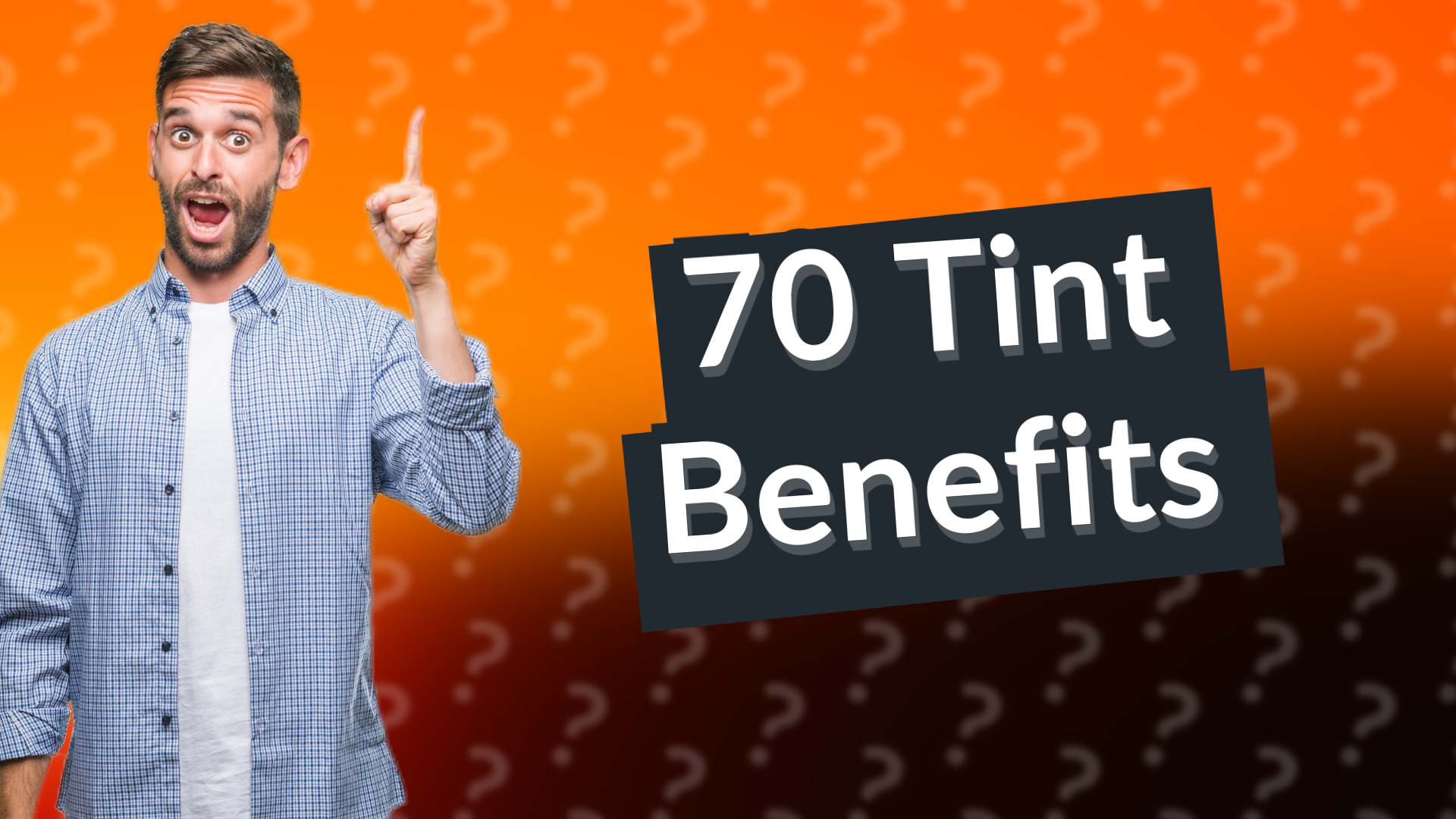 70 Tint Benefits