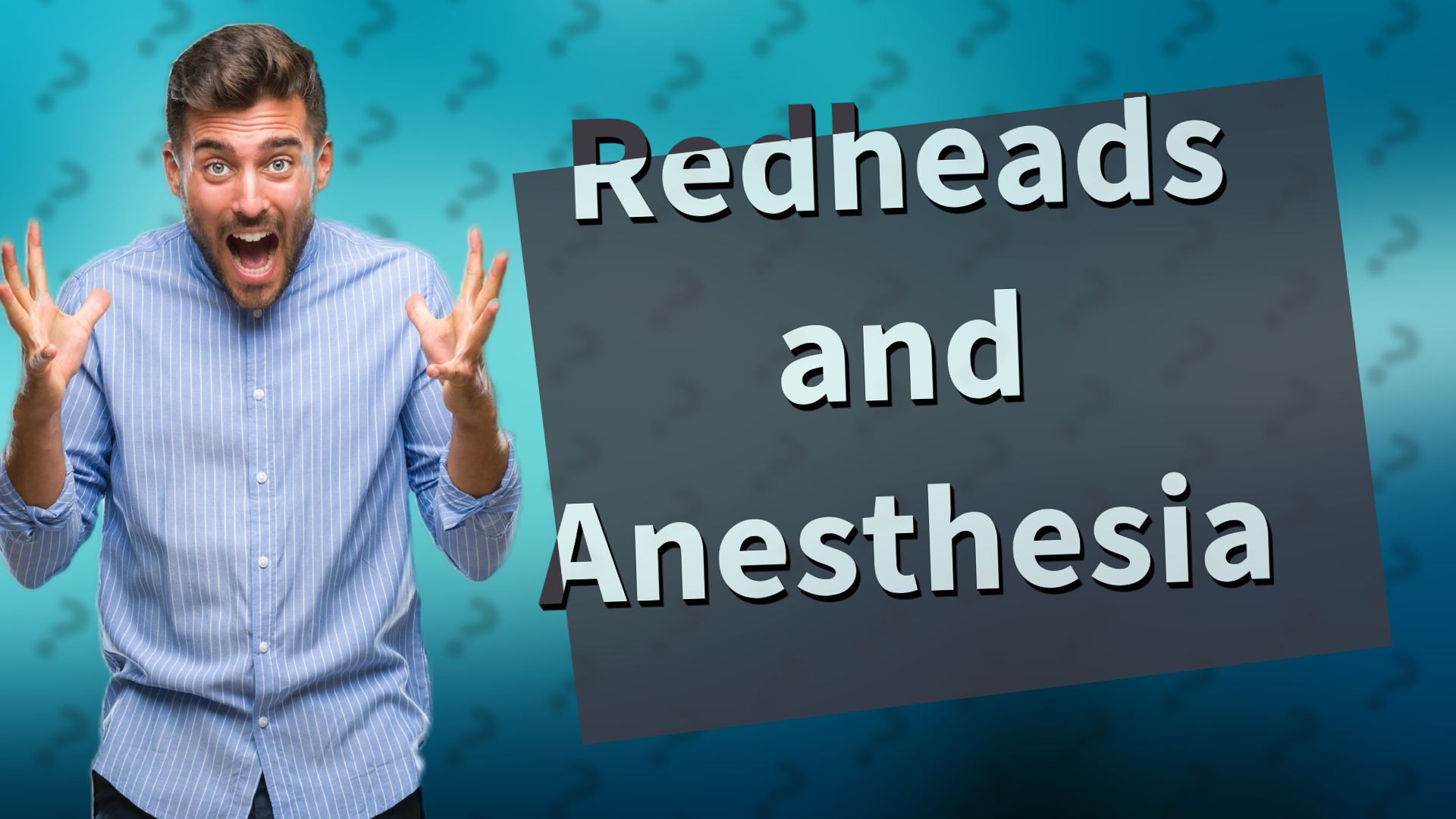 Redheads and Anesthesia