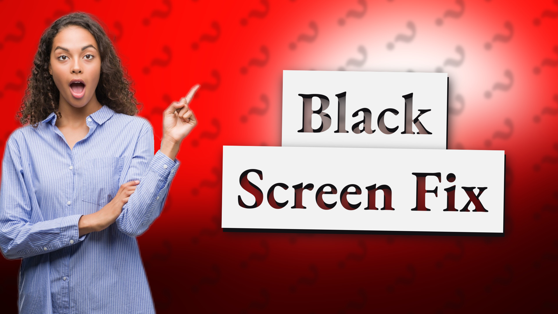 Black Screen Fix