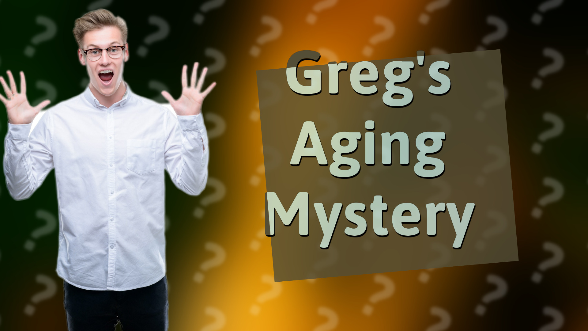 Greg's Aging Mystery