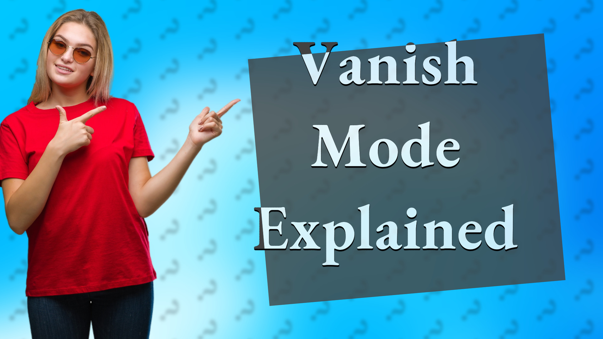 Vanish Mode Explained