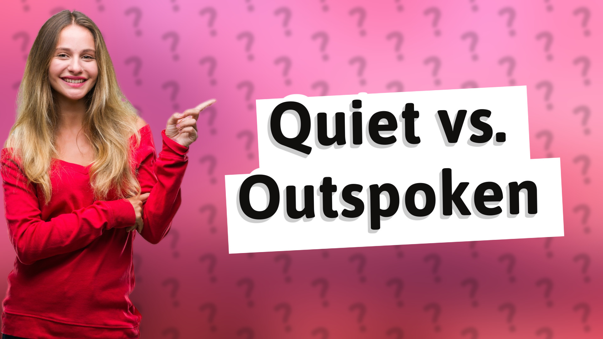 Quiet vs. Outspoken