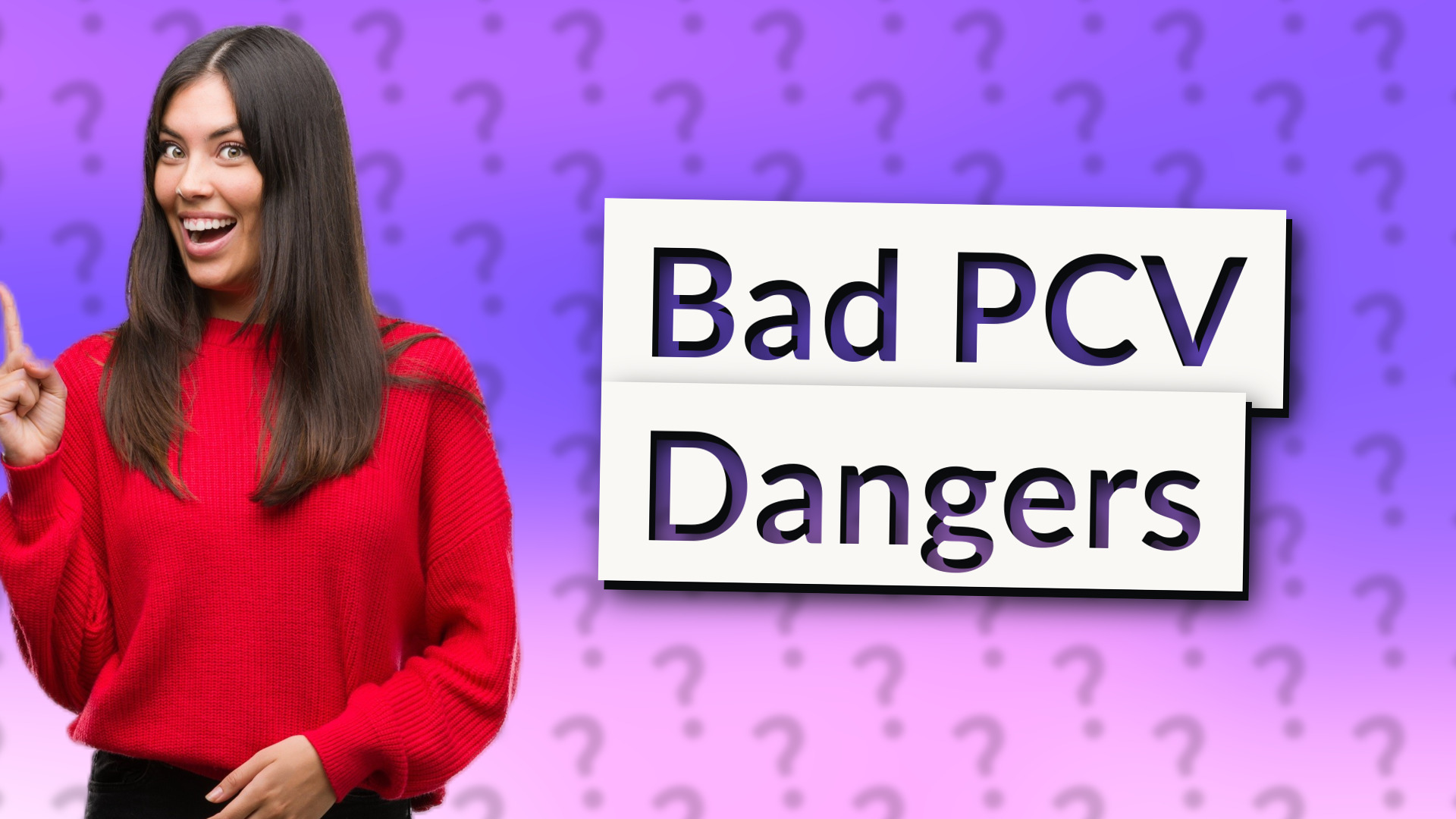 Bad PCV Dangers
