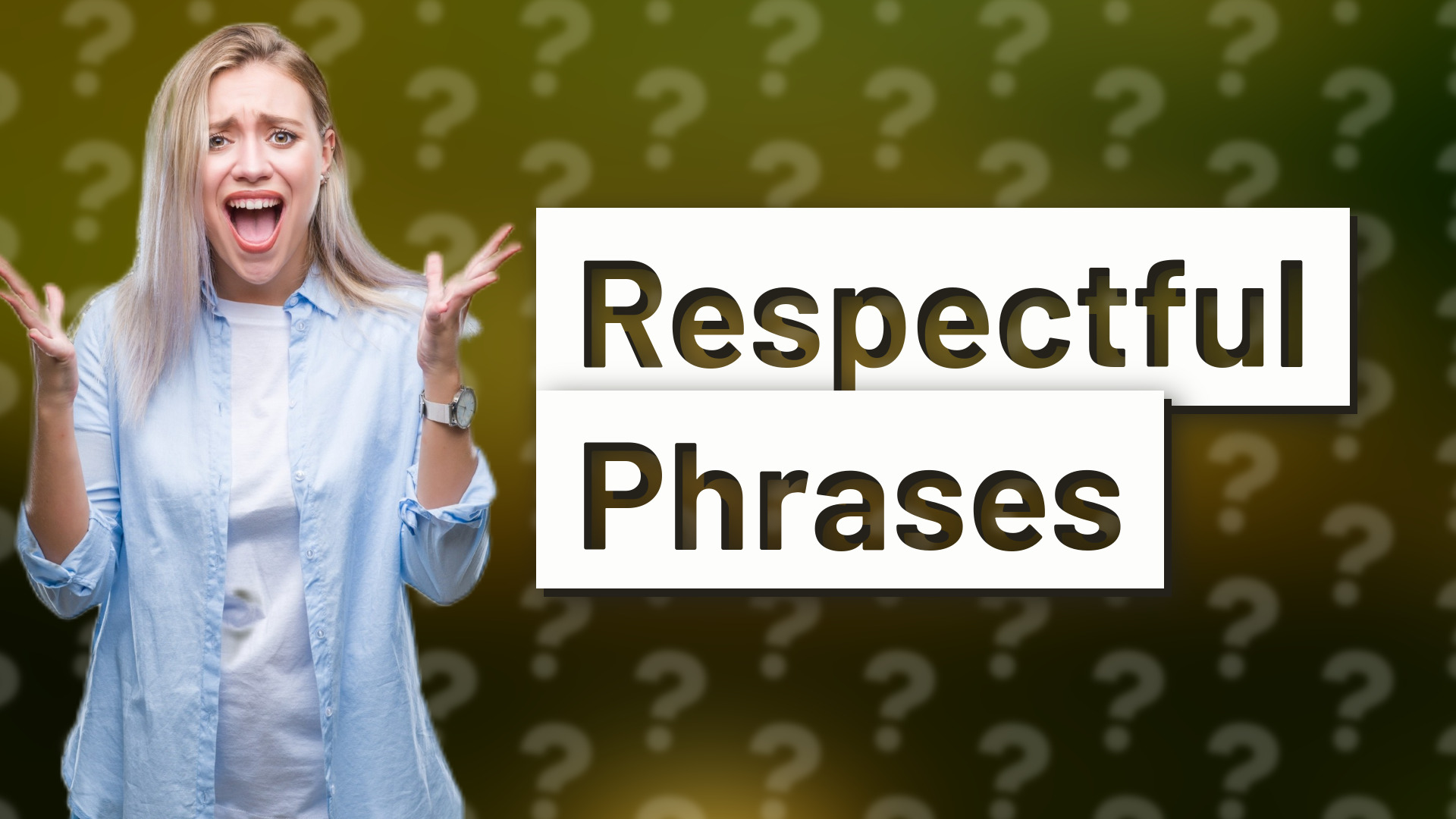 Respectful Phrases