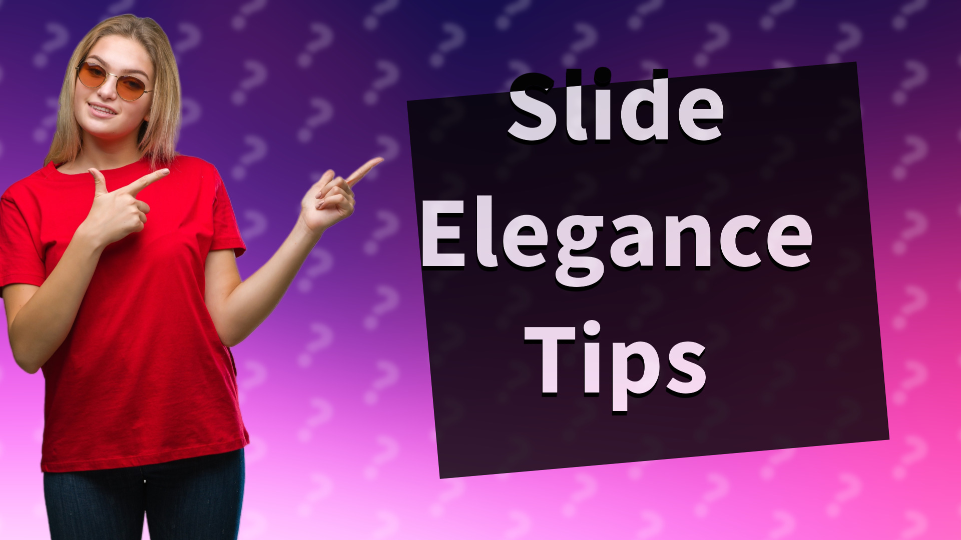 Slide Elegance Tips