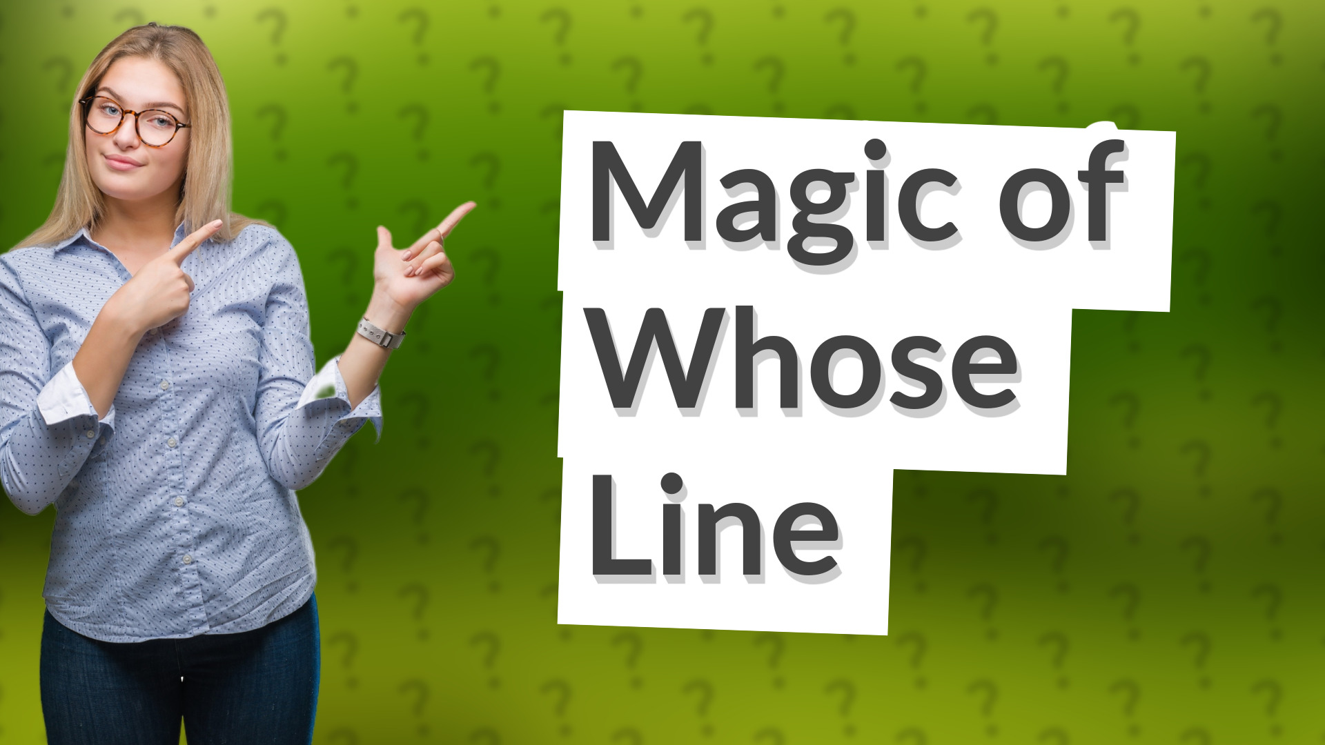 Magic of Whose Line