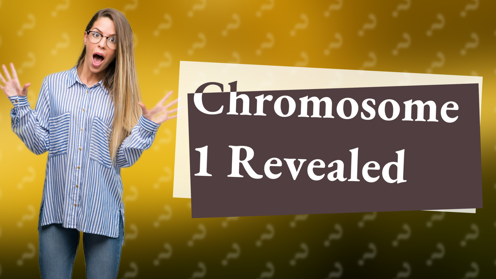 Chromosome 1 Revealed