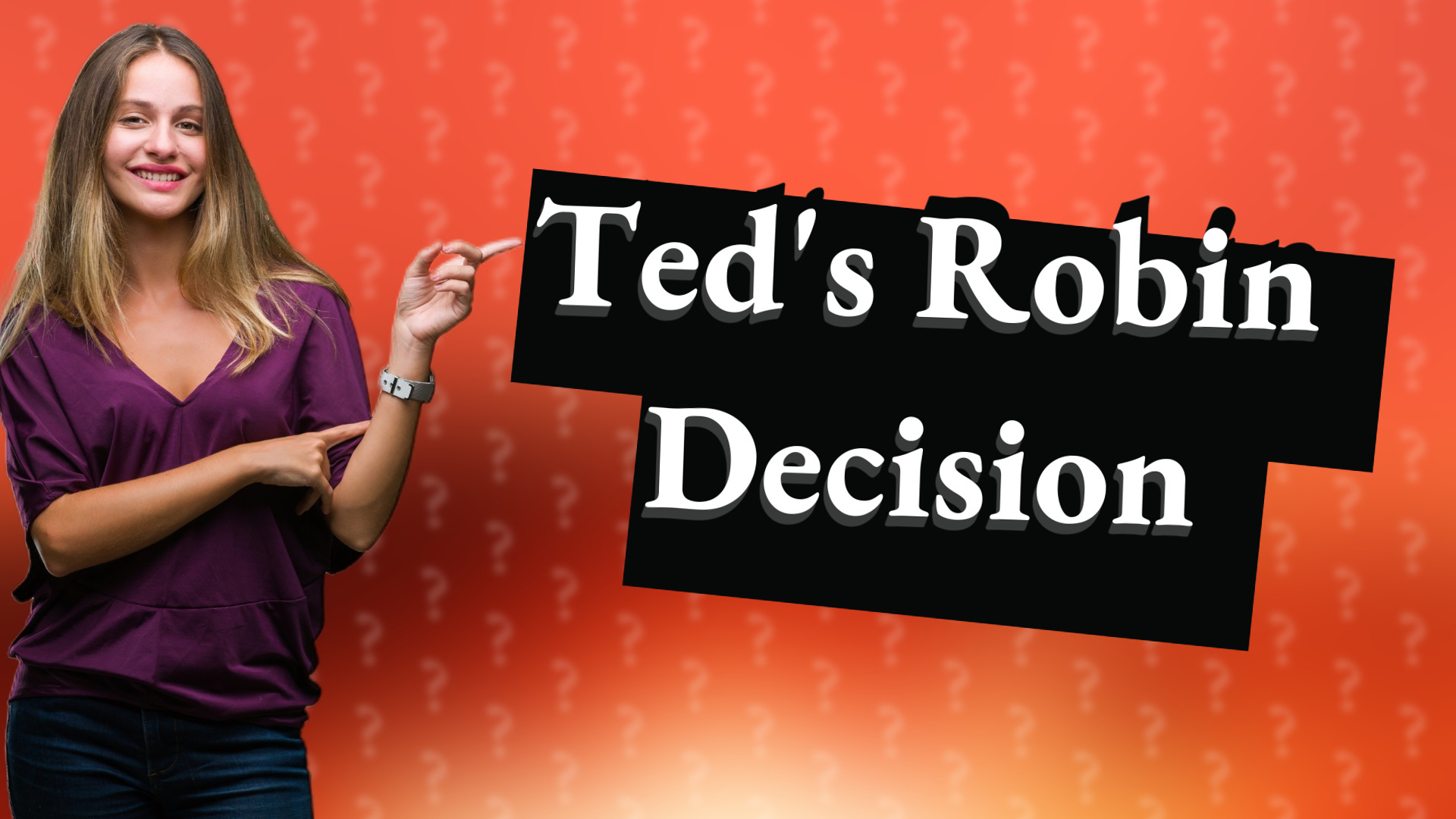 Ted's Robin Decision