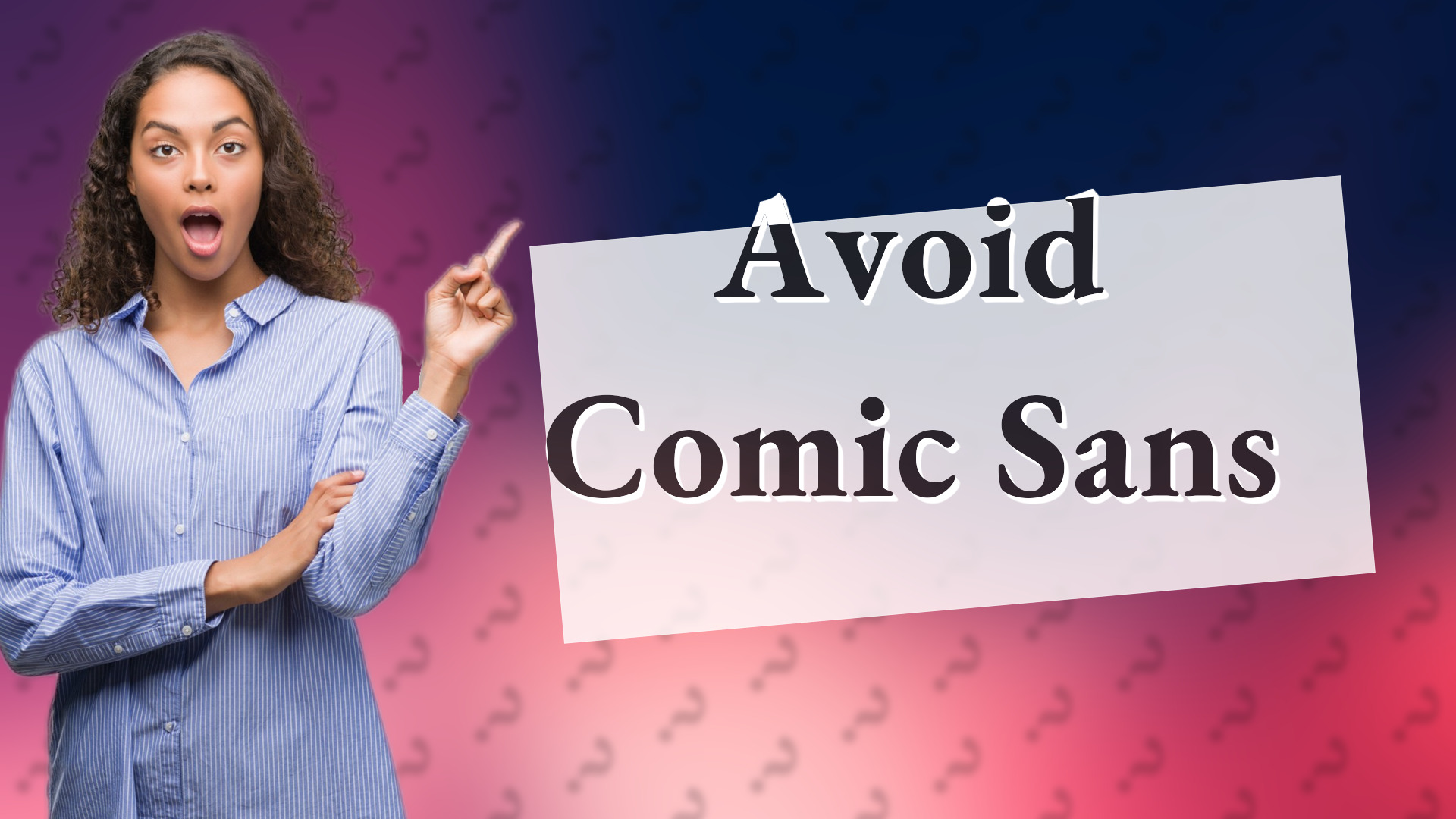 Avoid Comic Sans